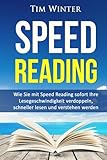 Speed Reading: Wie Sie mit Speed Reading sofort Ihre Lesegeschwindigkeit verdoppeln, schneller lesen livre