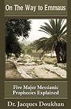 On The Way To Emmaus: Five Major Messianic Prophecies Explained (English Edition) livre