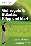 Golfregeln & Etikette: Klipp und klar!: Das leicht verständliche Standardwerk mit über 100 Fragen livre