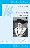 G. W. F. Hegel: Wissenschaft der Logik (Klassiker Auslegen, Band 27) livre