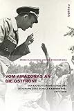 Vom Amazonas an die Ostfront: Der Expeditionsreisende und Geograph Otto Schulz-Kampfhenkel (1910-198 livre