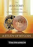 The Anatomy of a Money-like Informational Commodity: A Study of Bitcoin (English Edition) livre