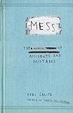Mess: The Manual of Accidents and Mistakes livre