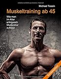 Muskeltraining ab 45 (Sonderedition): Wie man im Alter erfolgreich Muskulatur aufbaut livre