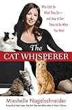 The Cat Whisperer: Why Cats Do What They Do--and How to Get Them to Do What You Want livre