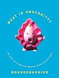 What Is Obscenity?: The Story of a Good for Nothing Artist and Her Pussy livre