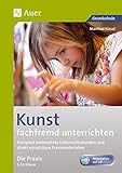 Kunst fachfremd unterrichten, Die Praxis, 3-4: Komplett vorbereitete Unterrichtsstunden und direkt e livre