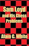 Sam Loyd and His Chess Problems livre