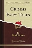 Grimm's Fairy Tales (Classic Reprint) livre