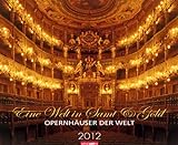 Opernhäuser der Welt 2012: Eine Welt in Samt & Gold livre