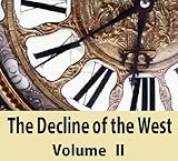 The Decline of the West,Volume 2 (TOC) (English Edition) livre