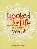 Hooked for Life: Adventures of a Crochet Zealot (English Edition) livre
