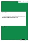 Friedrich Schiller: Die Schaubühne als eine moralische Anstalt betrachtet livre