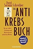 Das Antikrebs-Buch: Was uns schützt: Vorbeugen und Nachsorgen mit natürlichen Mitteln livre