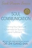 Soul Communication: Opening Your Spiritual Channels for Success and Fulfillment livre