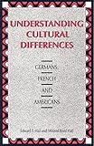 Understanding Cultural Differences: Germans, French and Americans livre