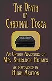 The Death of Cardinal Tosca: An Untold Adventure of Sherlock Holmes (Dispatch-box Book 4) (English E livre