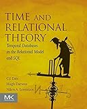 Time and Relational Theory: Temporal Databases in the Relational Model and SQL (The Morgan Kaufmann livre