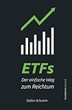 ETFs - Der einfache Weg zum Reichtum: Schritt für Schritt Investieren für den nachhaltigen Vermög livre