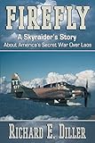 Firefly: A Skyraider's Story About America's Secret War Over Laos (English Edition) livre