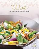 Wok: Leicht, knackig und blitzschnell gerührt (Leicht gemacht / 100 Rezepte) livre