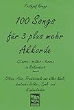 100 Songs für 3 plus mehr Akkorde. Gitarre lernen in Rekordzeit, Band 3: Oldies, Hits, Traditional livre