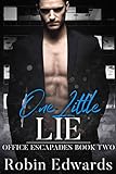One Little Lie: An Enemies to Lovers, Second Chance Romance (Office Escapades Book 2) (English Editi livre