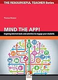 Mind the App - Inspiring Internet Tools and Activities to Engage Your Students - The Resourceful Tea livre