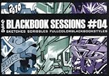 Blackbook Sessions 4: Sketches, Scribbles, Full Color Black Book Styles livre