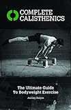 Complete Calisthenics: The Ultimate Guide to Bodyweight Exercise livre