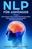 NLP für Anfänger: Ziele erreichen, Träume erfüllen, Potenzial ausschöpfen - Wie Sie mit NLP Ihr livre