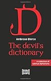 The devil's dictionary: A collection of satirical Aphorisms livre