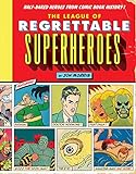 The League of Regrettable Superheroes: Half-Baked Heroes from Comic Book History livre