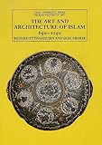 The Art and Architecture of Islam: 650-1250 livre