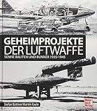 Geheimprojekte der Luftwaffe: sowie Bauten und Bunker 1935-1945 livre