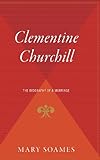 Clementine Churchill: The Biography of a Marriage livre