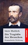 Die Tragödie des Menschen: Dramatische Dichtung livre