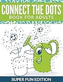 Connect The Dots Book For Adults: Super Fun Edition livre