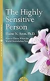 The Highly Sensitive Person: How to Surivive and Thrive When the World Overwhelms You livre