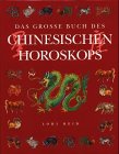 Das große Buch des chinesischen Horoskops livre