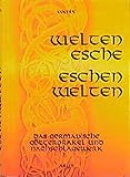 Weltenesche - Eschenwelten: Das germanische Götterorakel und Nachschlagewerk livre