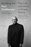 Building Art: The Life and Work of Frank Gehry livre