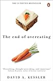 The End of Overeating: Taking control of our insatiable appetite. livre