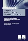 Integrierte Kommunikation in Theorie und Praxis: Betriebswirtschaftliche Und Kommunikationswissensch livre