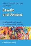 Gewalt und Demenz: Ursachen und Lösungsansätze für ein Tabuthema in der Pflege livre