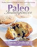 Paleo Indulgences: Healthy Gluten-Free Recipes to Satisfy Your Primal Cravings (English Edition) livre