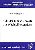 Hybrider Prognoseansatz zur Wechselkursanalyse: Kombinationsmöglichkeiten von multivariater Kointeg livre