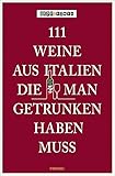 111 Weine aus Italien, die man getrunken haben muss livre