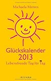 Glückskalender 2013: Lebensfreude Tag für Tag livre