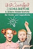 15 lustige Schulsketche & andere Kindersketche: Einzigartige und humorvolle Sketche für Schule und livre